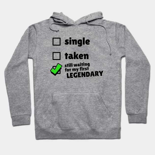 Single, Taken, Still Waiting for my First Legendary Brawler Hoodie by Teeworthy Designs